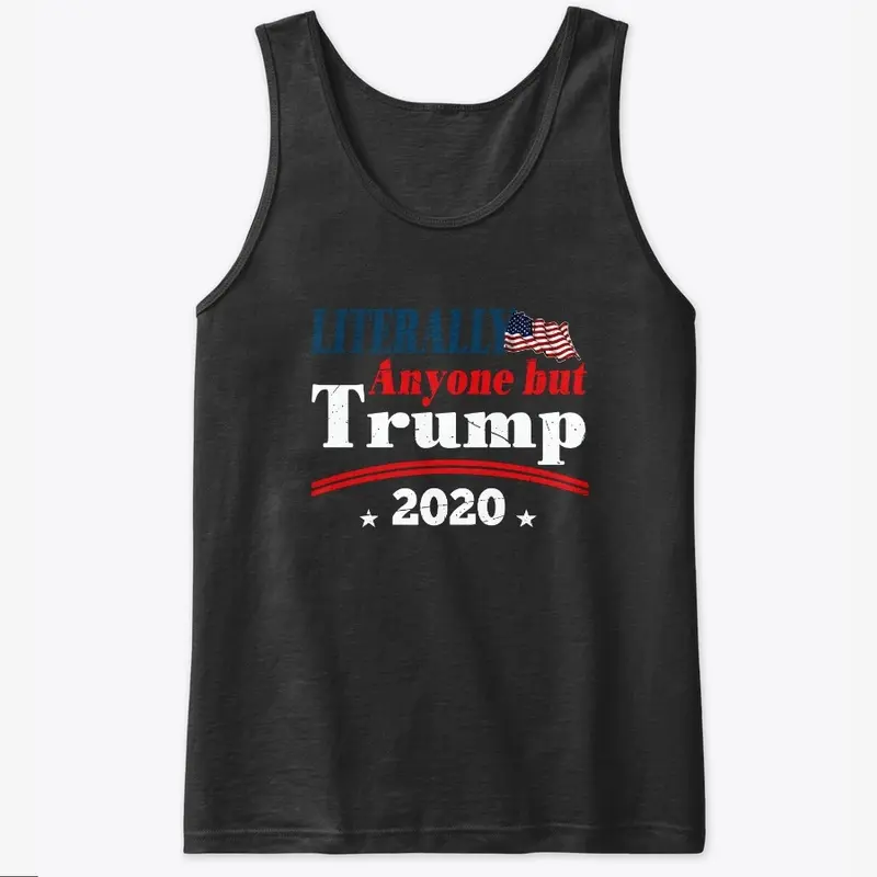 Anyone But Trump 2020 Political Shirt