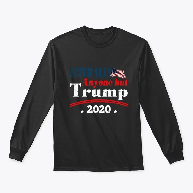 Anyone But Trump 2020 Political Shirt